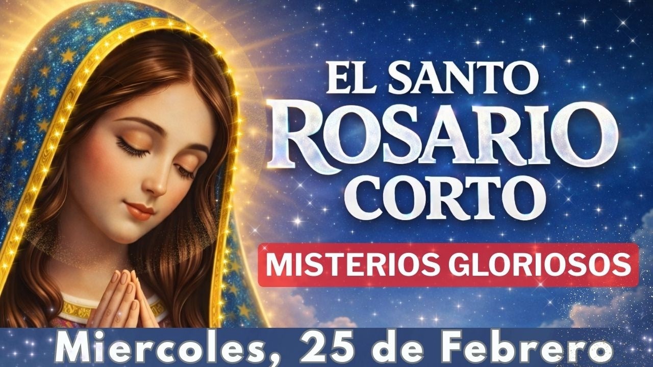 ✨📿 Santo Rosario Corto | Miércoles 25 de Febrero 2026 | Misterios Gloriosos 🌼