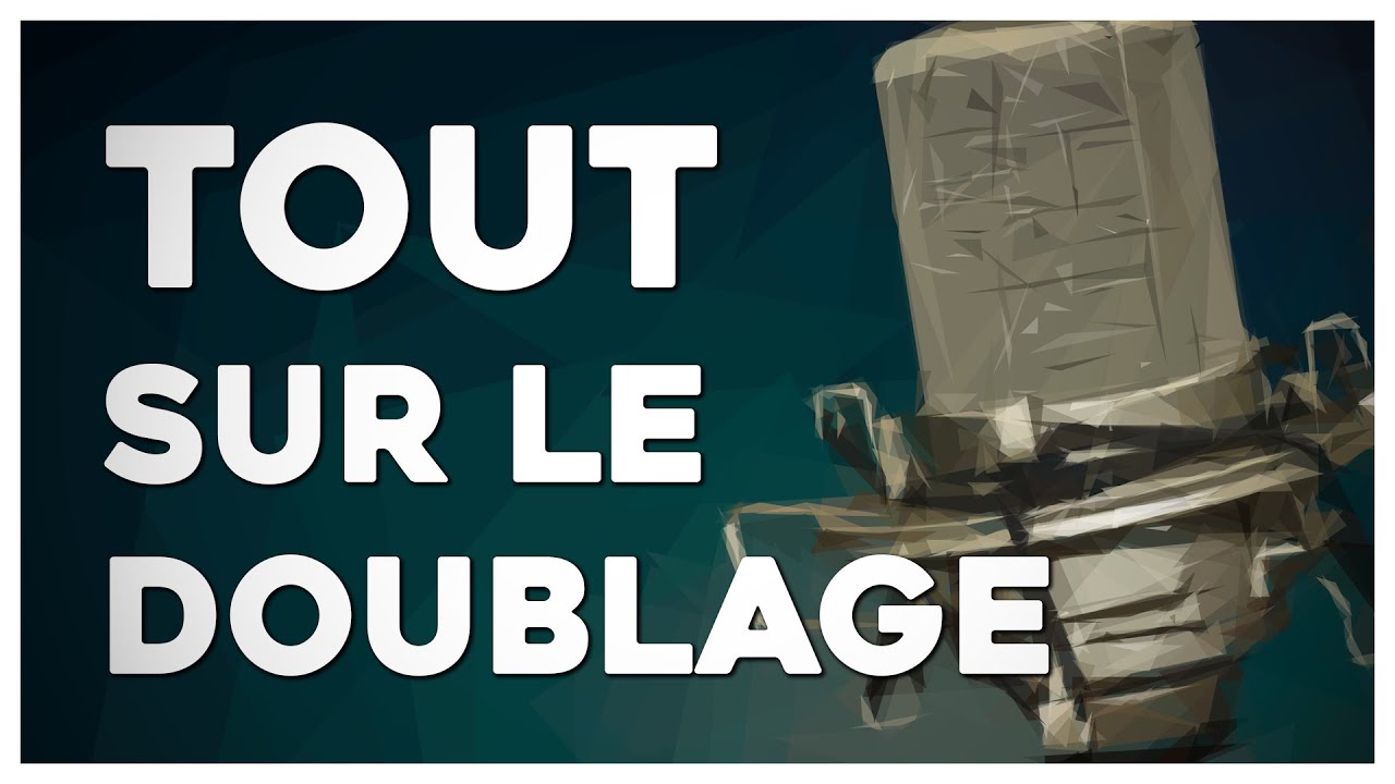 Tout savoir sur le Doublage