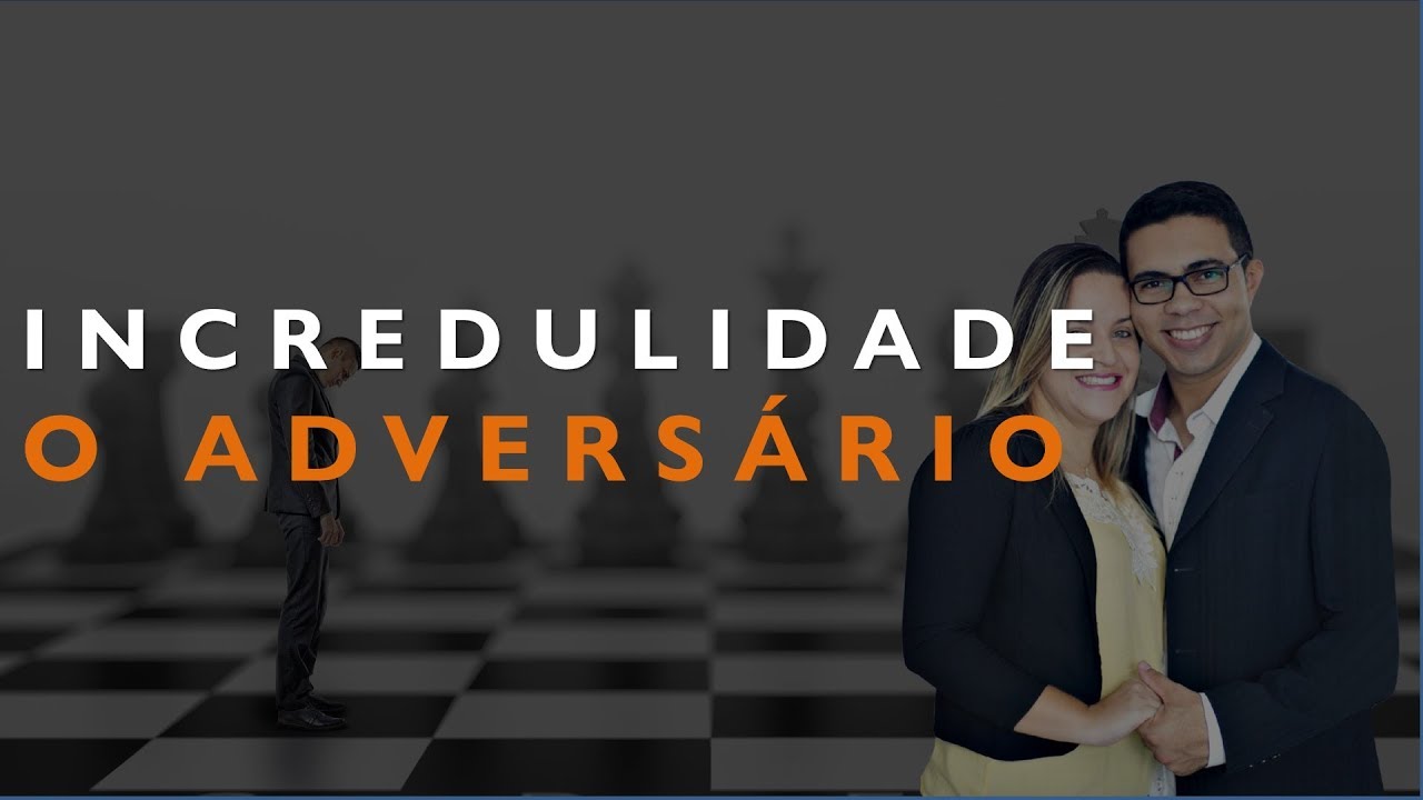 Por que a Incredulidade &eacute; um GRANDE ADVERS&Aacute;RIO? (Estudo B&iacute;blico)