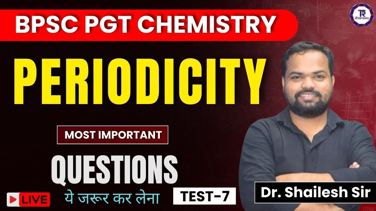 BPSC PGT CHEMISTRY I MOST IMPORTANT QUESTIONS I PERIODICITY I THE RASAYANAM I SHAILESH SIR