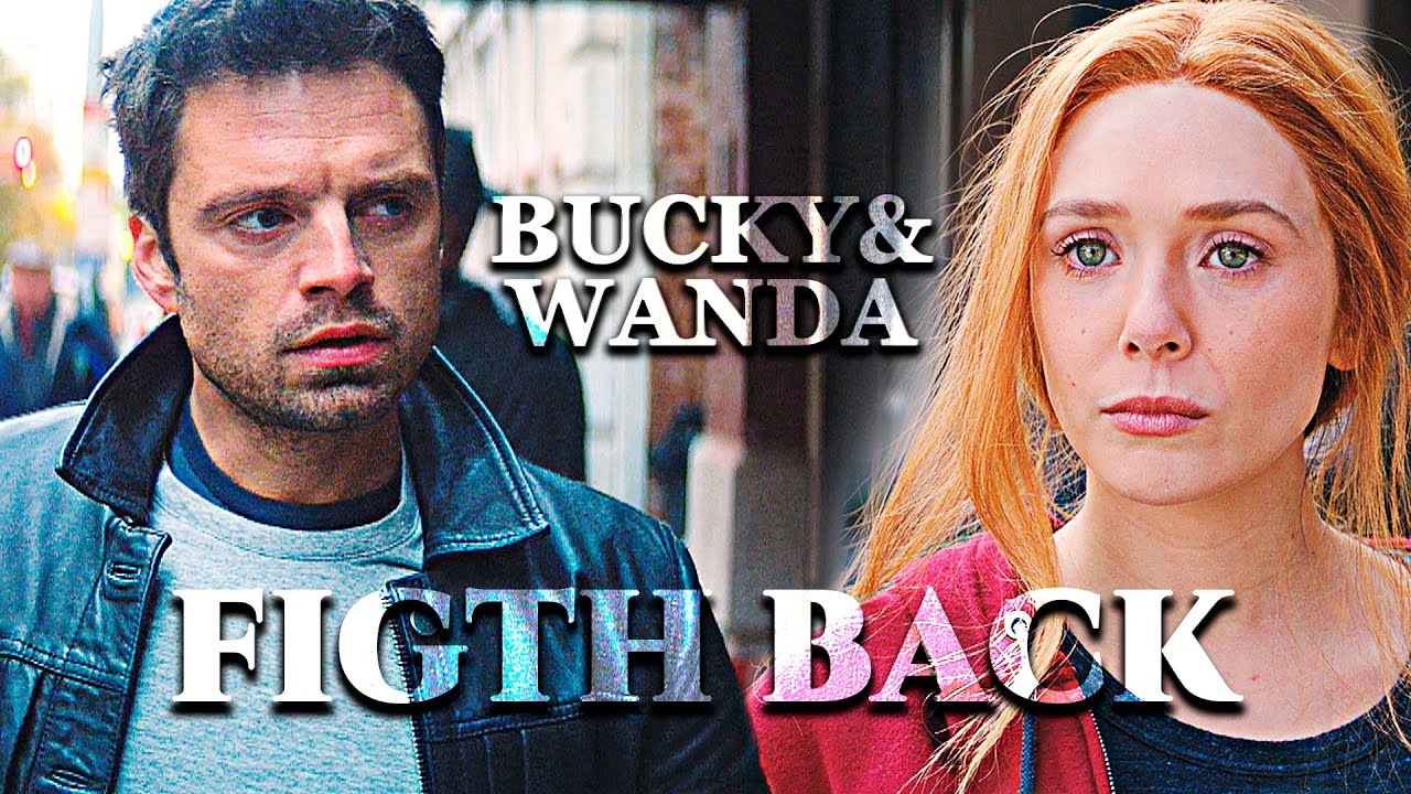 » Bucky Barnes & Wanda Maximoff || ꜰɪɢᴛʜ ʙᴀᴄᴋ