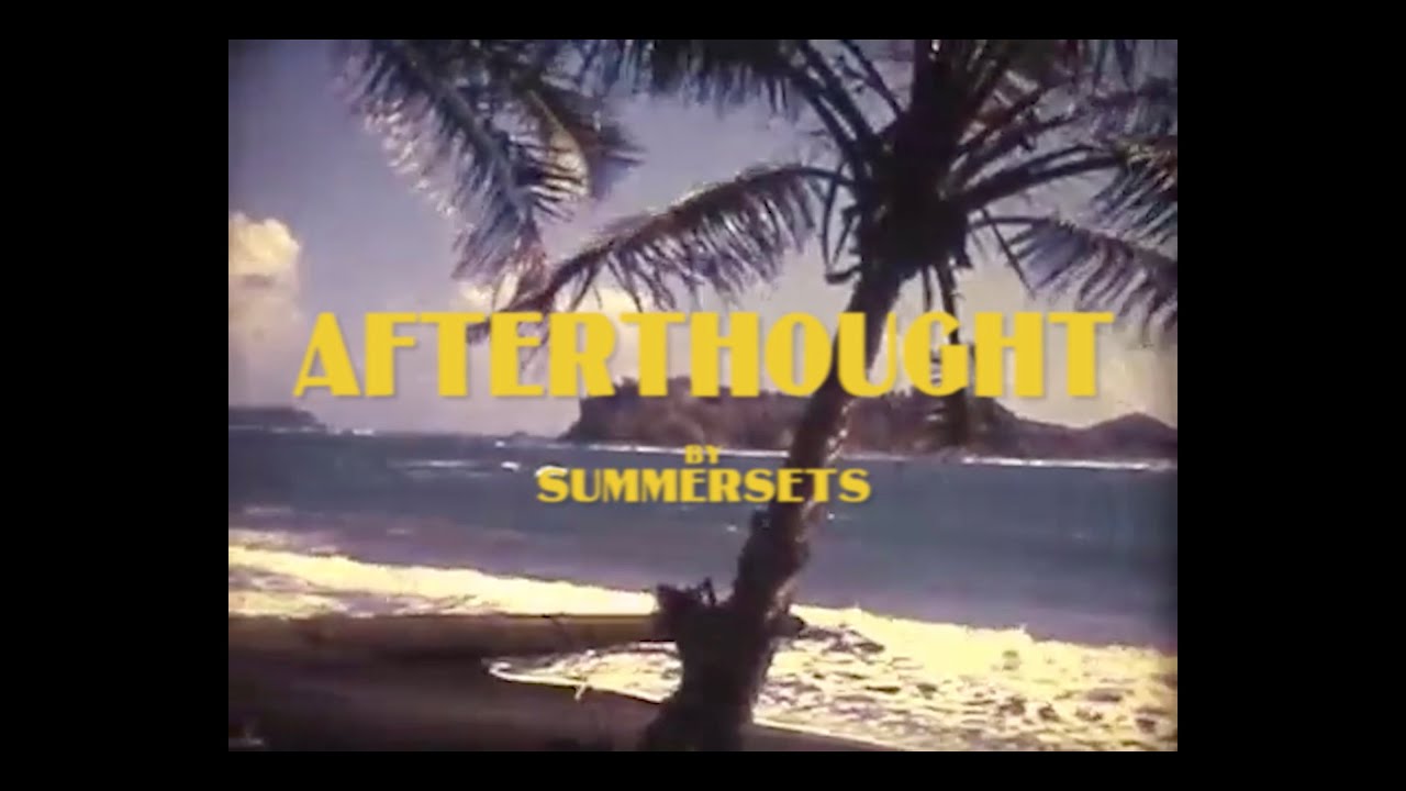 summersets - afterthought (official video)