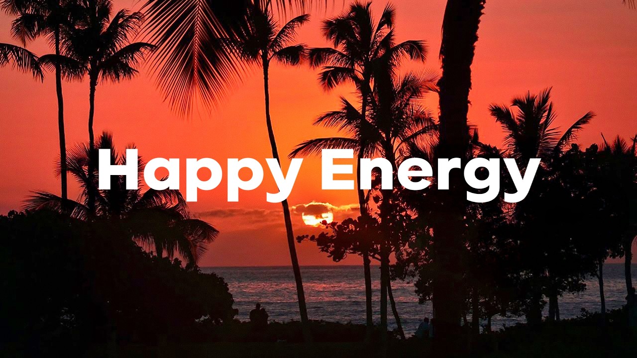 Happy Energy 🌅 Feel Good Chill & Deep House Mix for a Positive Day