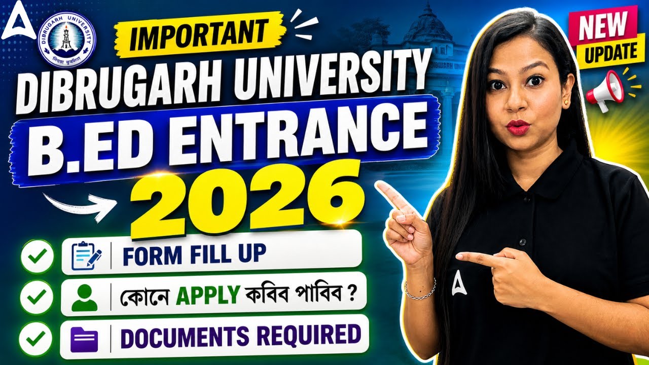 Dibrugarh University B.Ed Entrance 2026 | Full Details, Eligibility & Form Fill Up