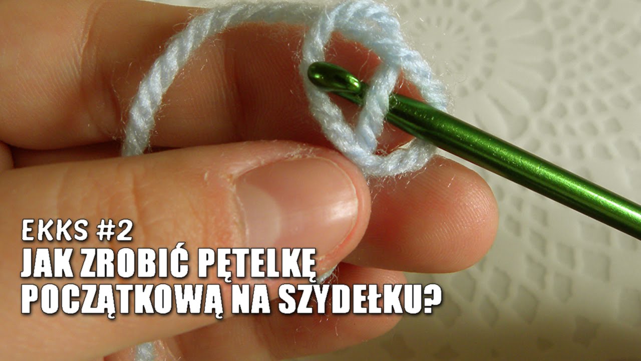 EKKS #2: Jak zrobić pętelkę początkową na szydełku?
