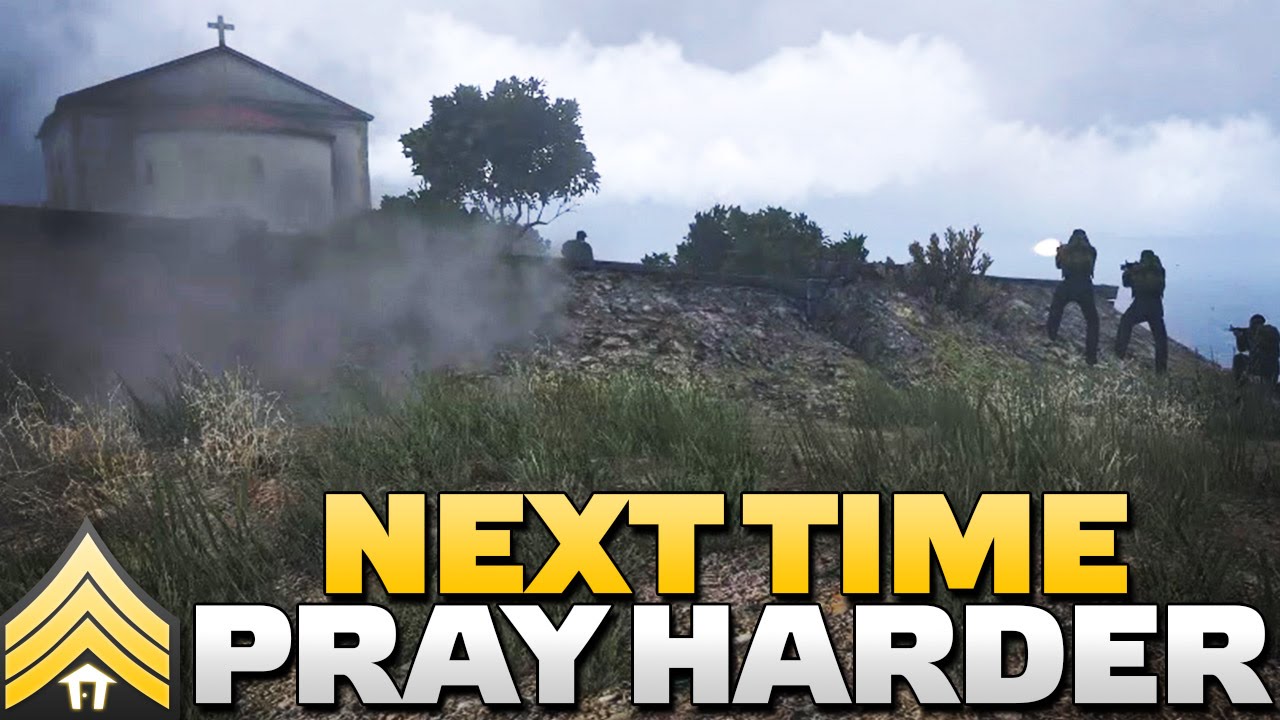 Next Time Pray Harder - Arma 3 Glorious Assault