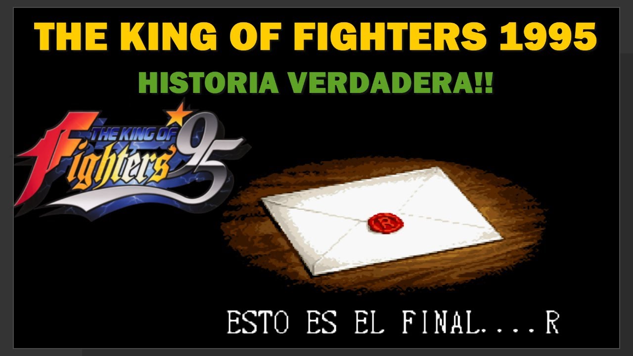 KOF 95 HISTORIA VERDADERA en español!!