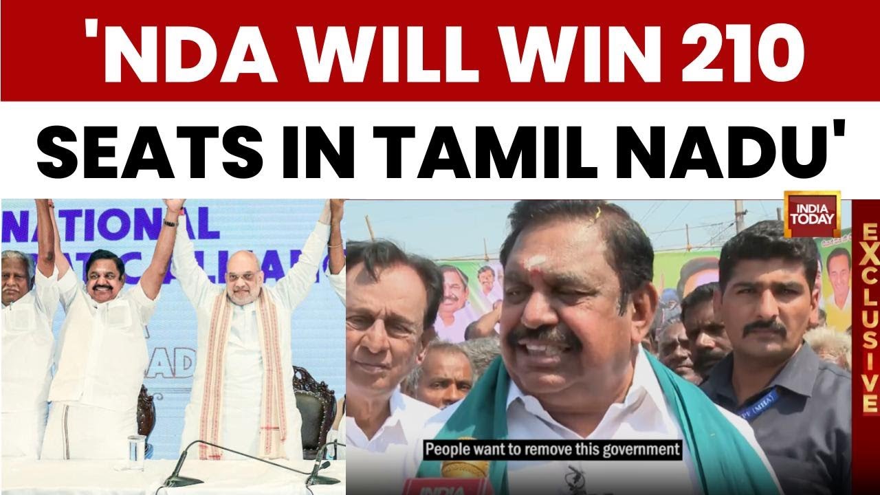 Edappadi K. Palaniswami: 'NDA Will Storm Back To Power With 210 Seats' In Tamil Nadu | India Today