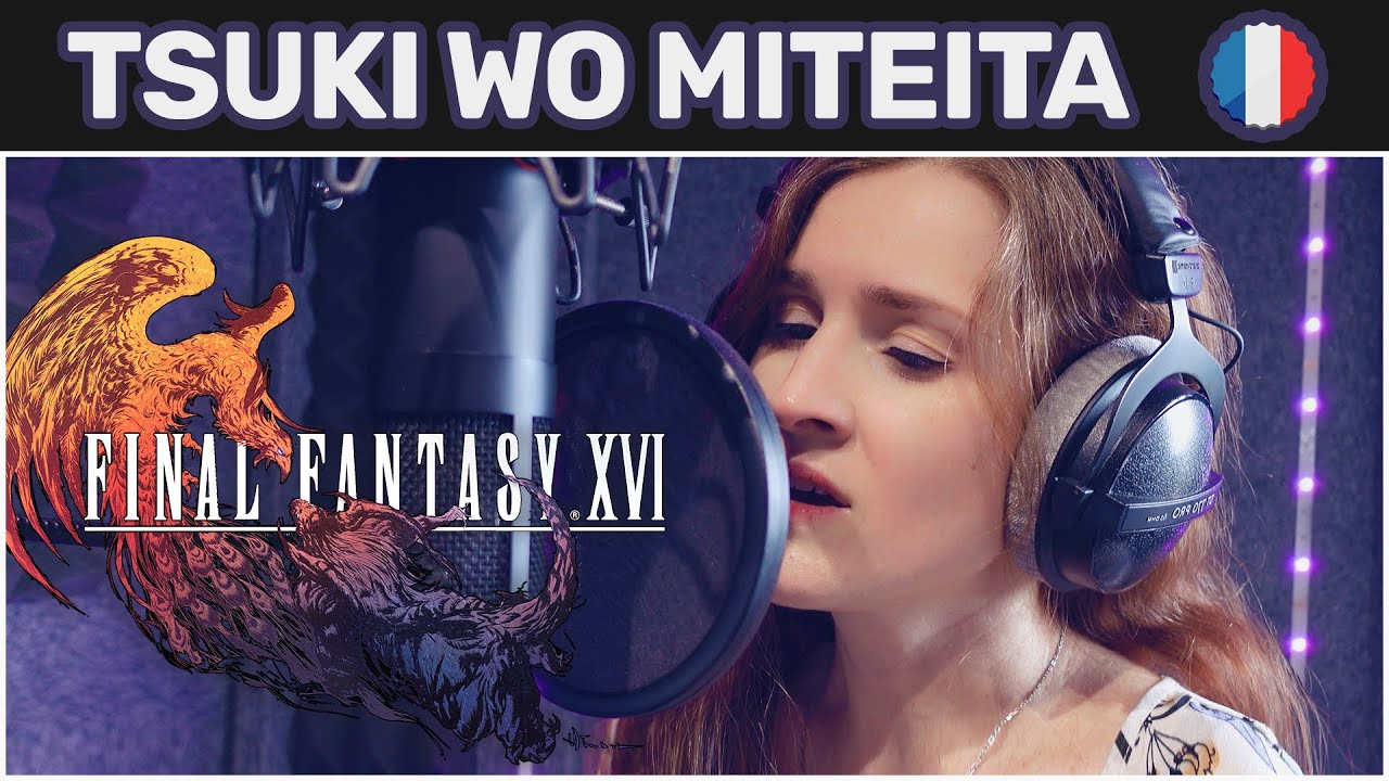 🎙️ FINAL FANTASY XVI – "Tsuki Wo Miteita" 月を見ていた ↬ FRENCH ADAPTATION