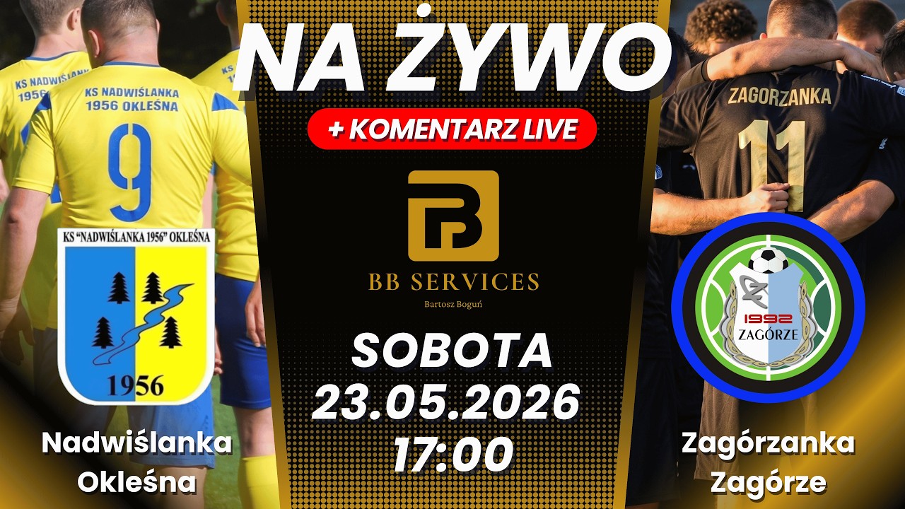 *NA ŻYWO* Nadwiślanka Okleśna vs Zag&oacute;rzanka Zag&oacute;rze - 23.05.2026 | A-klasa Chrzan&oacute;w | 2025/2026
