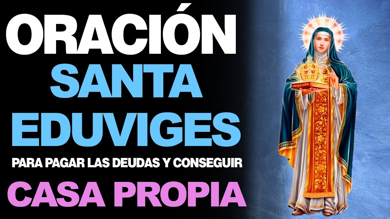 🙏  Oraci&oacute;n a Santa Eduviges PARA PAGAR DEUDAS Y CONSEGUIR CASA PROPIA 🏠