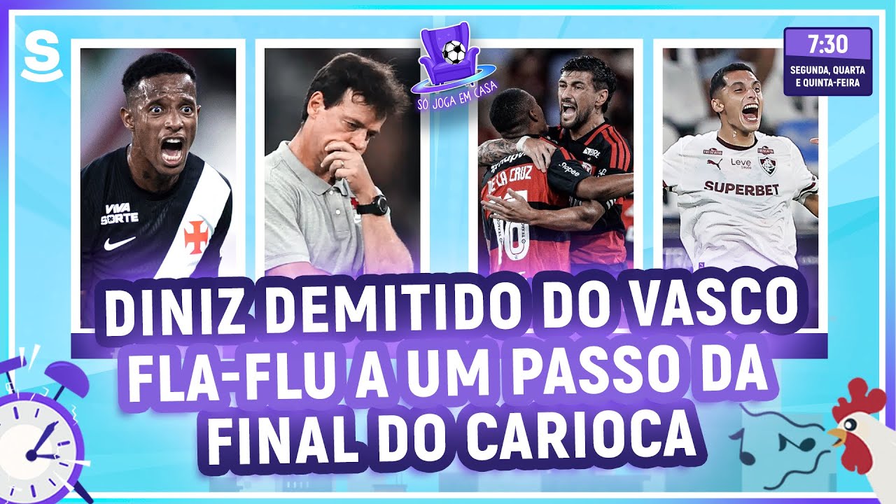 DINIZ DEMITIDO DO VASCO E DUPLA FLA- FLU A UM PASSO DA FINAL DO CARIOCA - S&Oacute; JOGA EM CASA #084