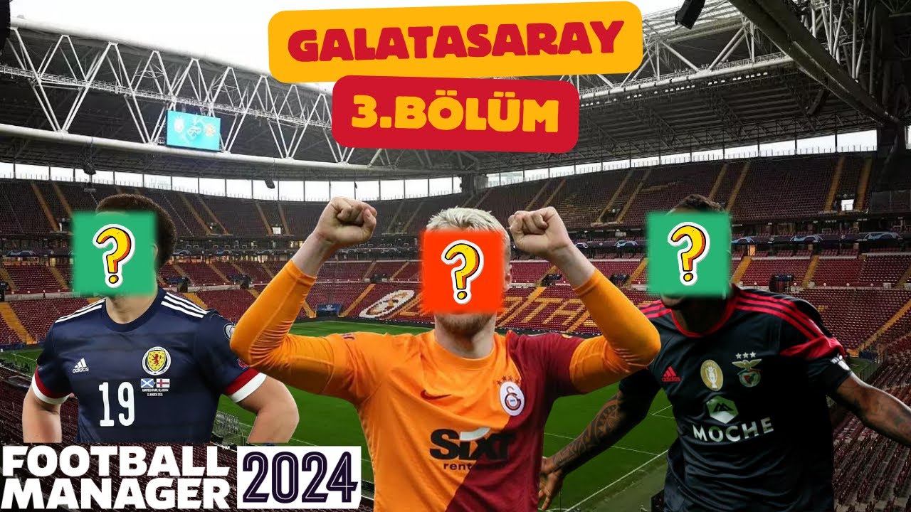 Galatasaray Kariyeri | 3.Bölüm | Football Manager 2024 | Transferde Sürpriz Hamleler