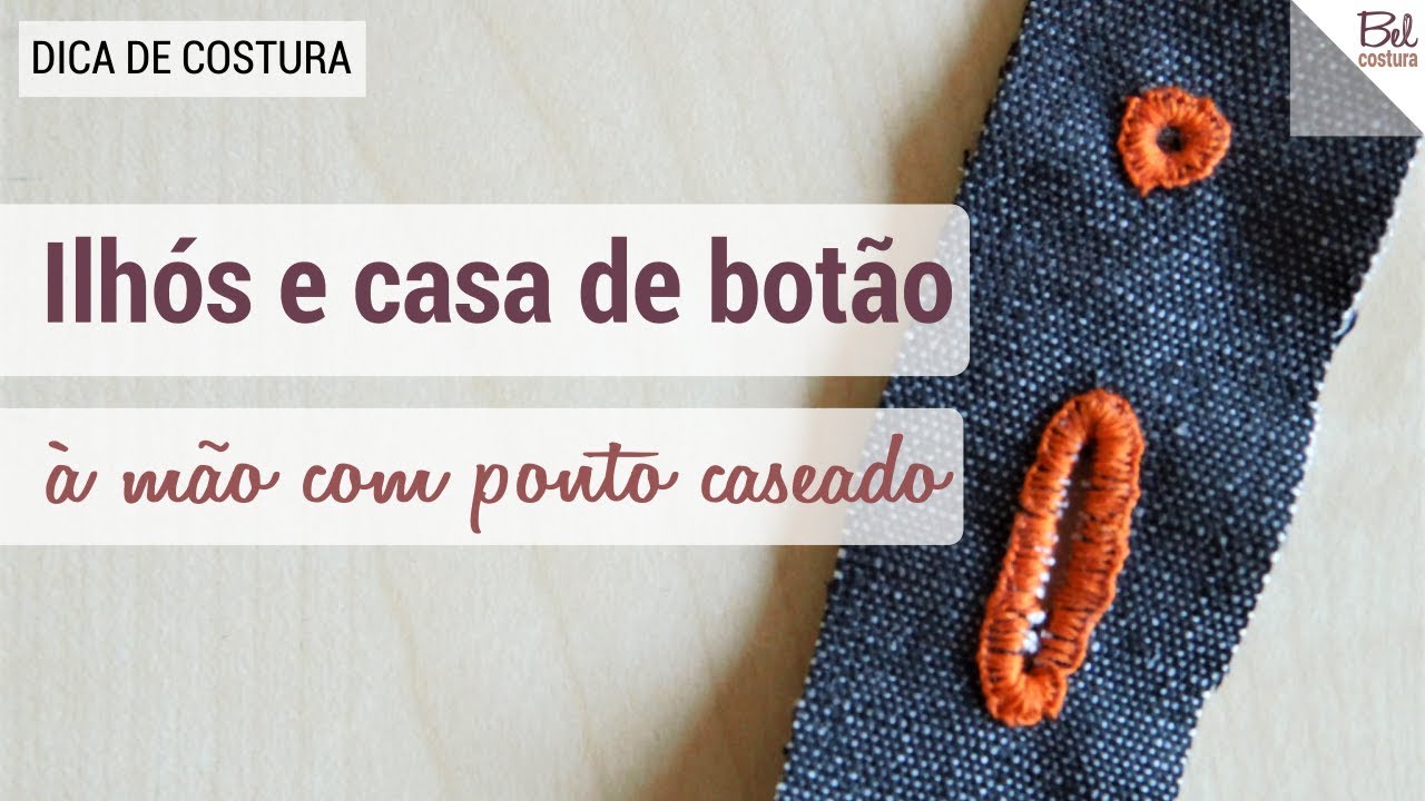 Ilhós e casa de botão à mão com o ponto caseado | #BelCostura