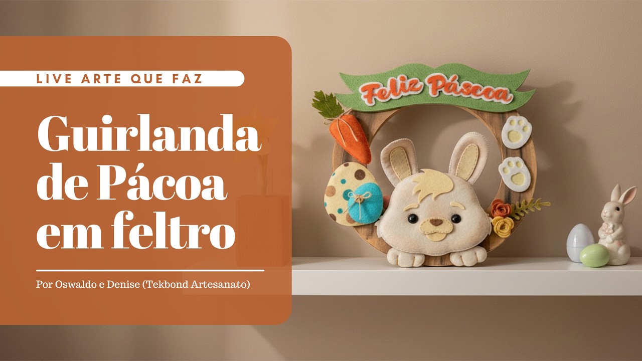 Guirlanda de Pácoa em feltro | Oswaldo e Denise | Tekbond Artesanato