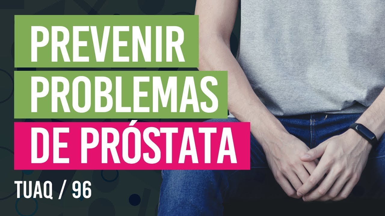 como prevenir los problemas de prostata