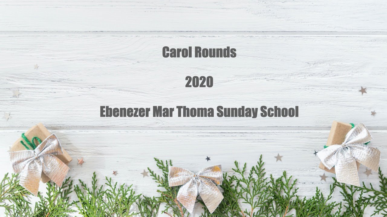 Carol Rounds 2020 | Ebenezer Mar Thoma Sunday School