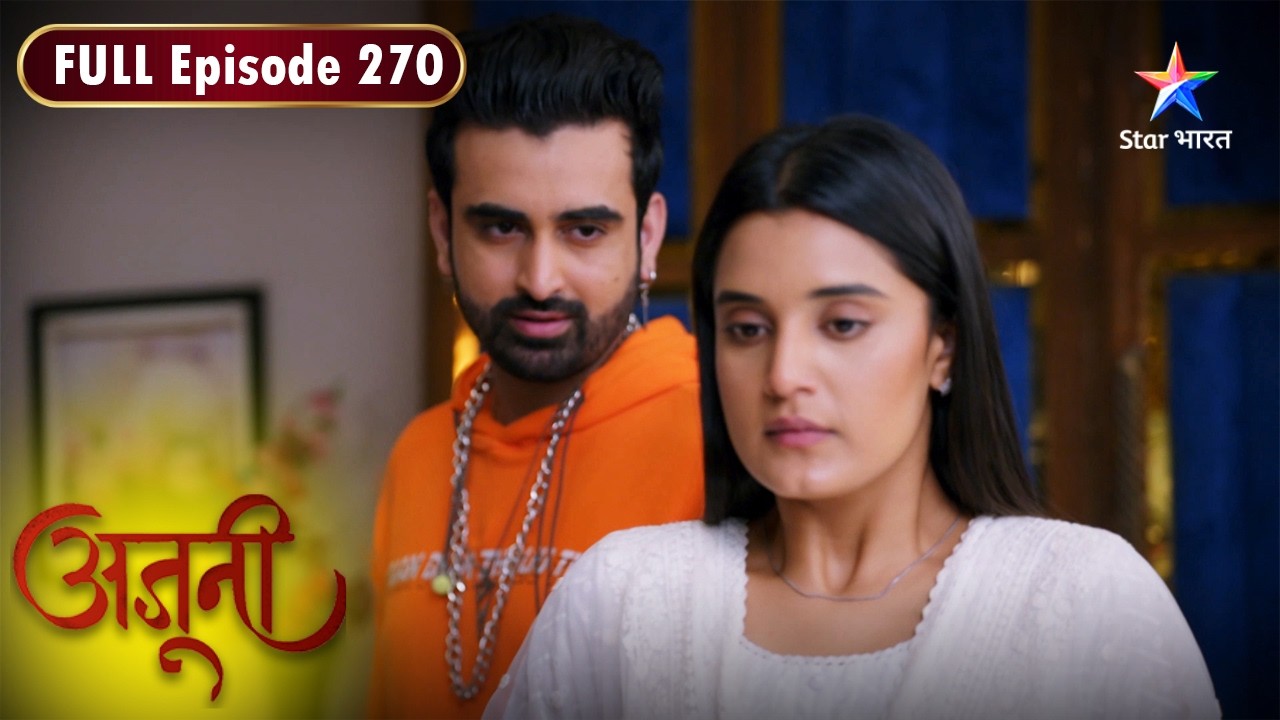 Ajooni | Rajveer Ne Kiya Tejender Ko Manipulate | FULL EPISODE- 270 | अजूनी