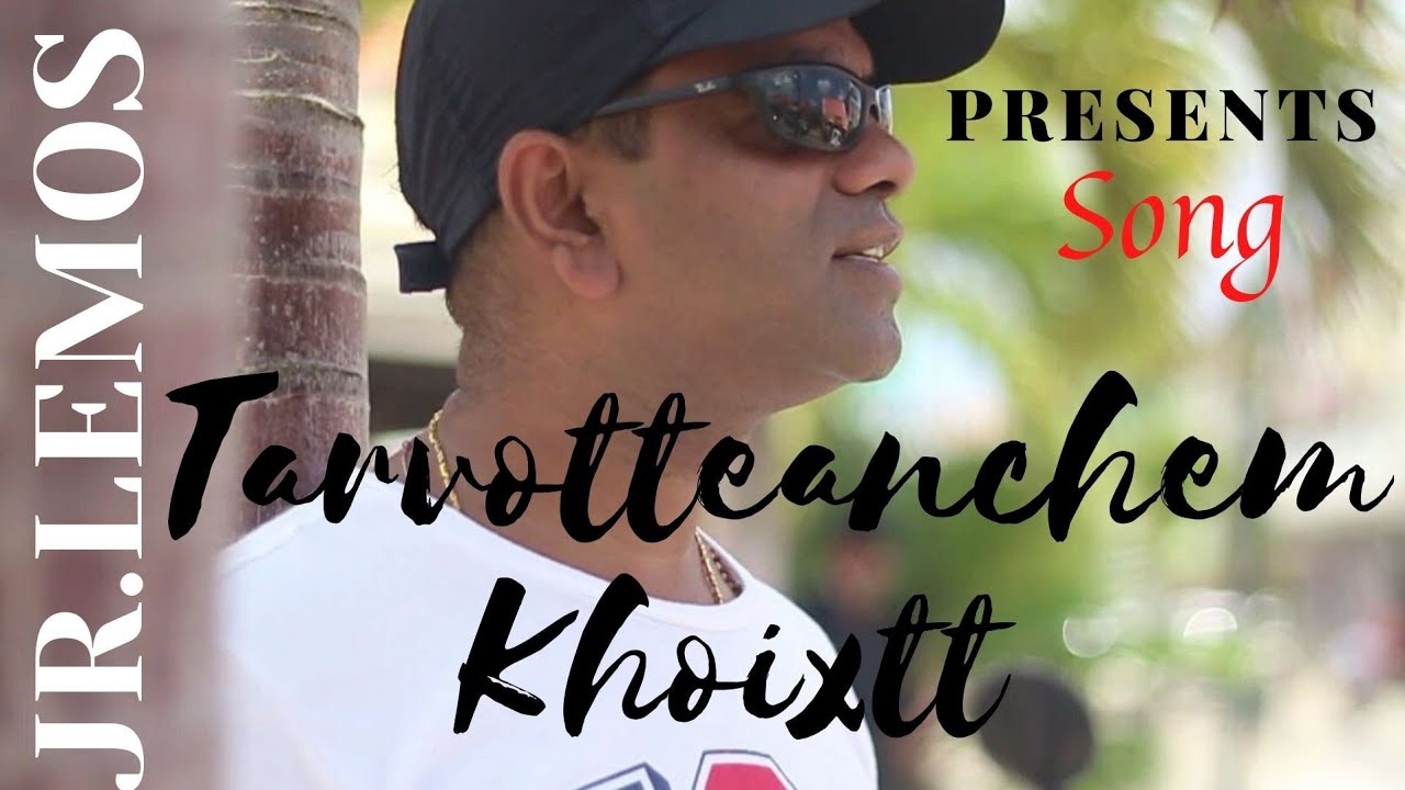 GOAN Konkani Song#by  JR.LEMOS #Tarvottianchem khoixtt by Jr.Lemos