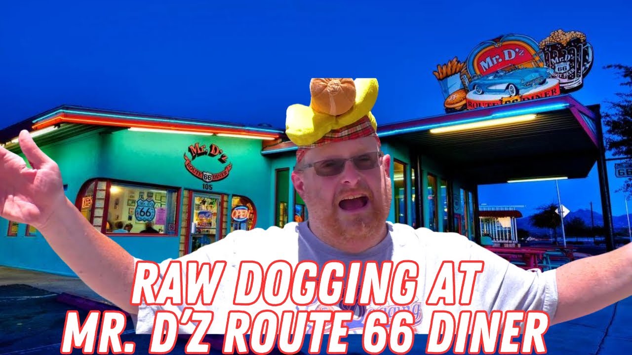 Raw Dogging at Mr. D'z Route 66 Diner in Kingman, AZ