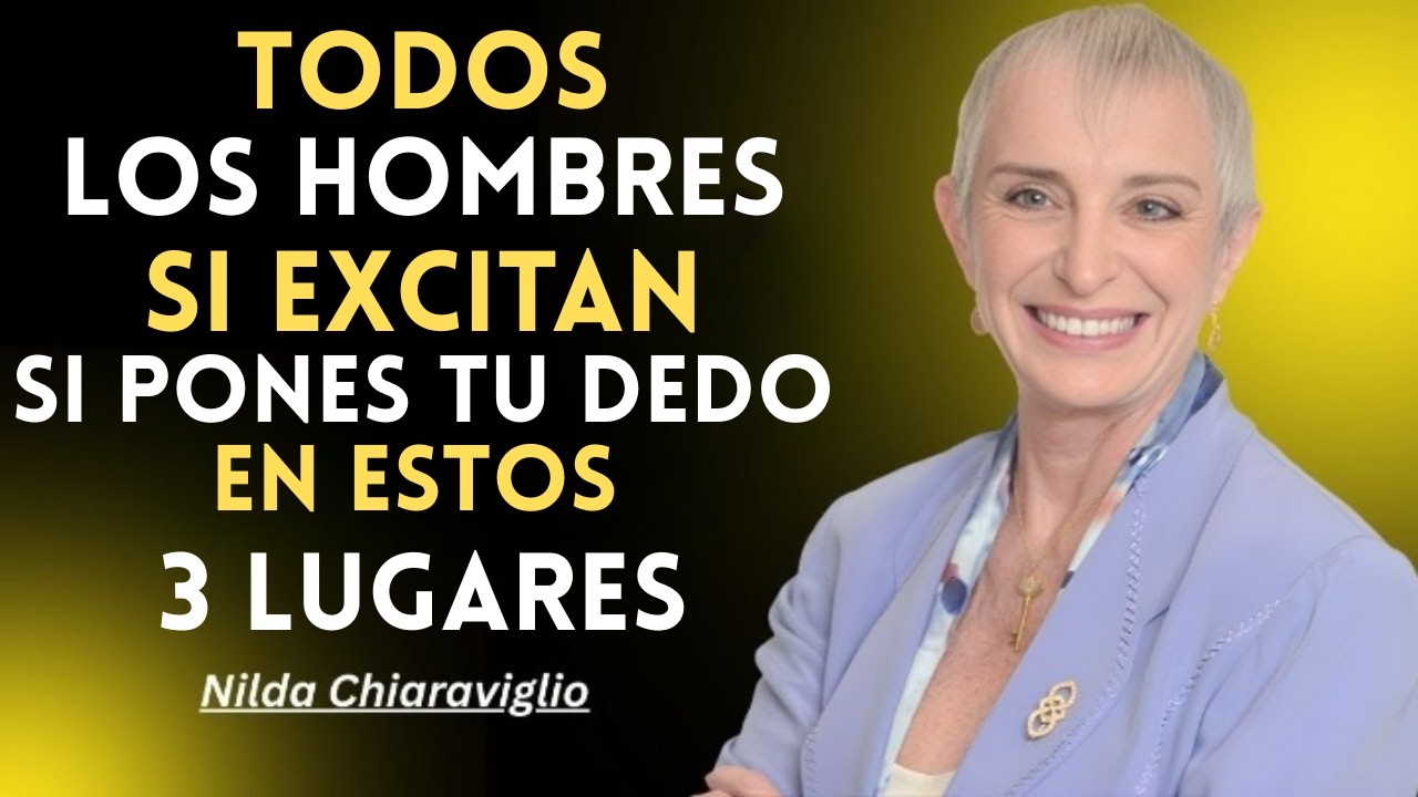 🔥 ¿Sabes dónde tocarlo para derretirlo? Estos 3 lugares lo demuestran | Nilda Chiaraviglio 🔥