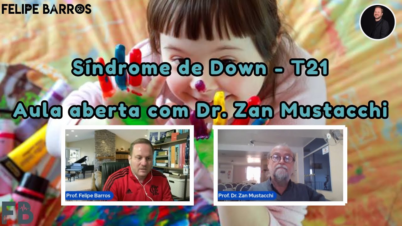 S&iacute;ndrome de Down / T21 (Trissomia do 21) - Aula aberta com Dr. Zan Mustacchi |
