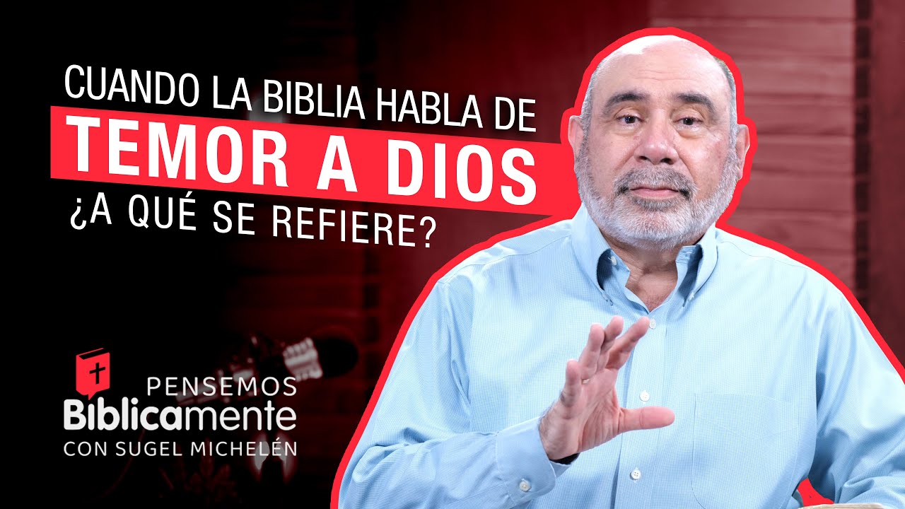 &iquest;A qu&eacute; se refiere la BIBLIA cuando habla del TEMOR a DIOS? | Pensemos B&iacute;blicamente