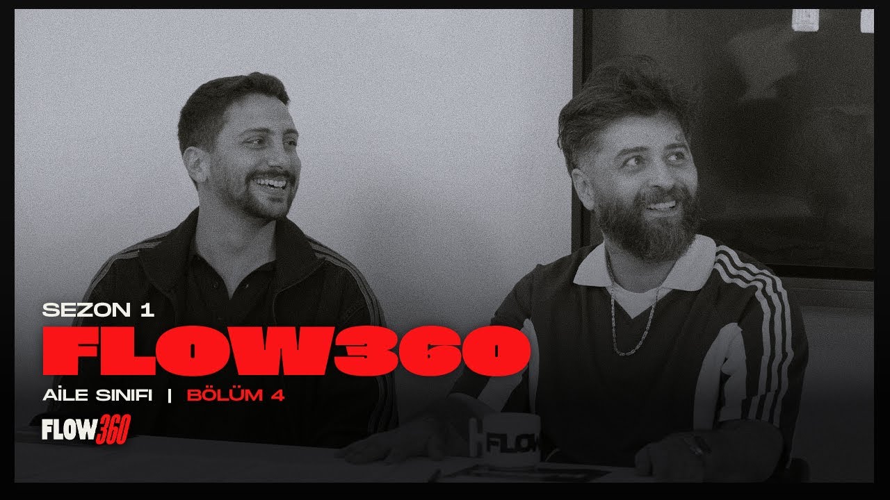 FLOW360 | 1. Sezon 4. B&ouml;l&uuml;m | AİLE SINIFI