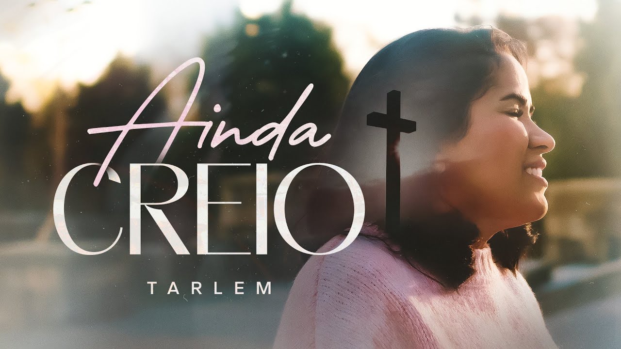 Tarlem | Ainda Creio