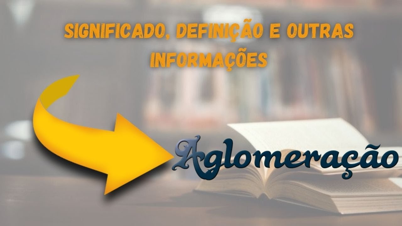 Qual Significado de Aglomera&ccedil;&atilde;o? Qual Defini&ccedil;&atilde;o de Aglomera&ccedil;&atilde;o? Sin&ocirc;nimo de Aglomera&ccedil;&atilde;o
