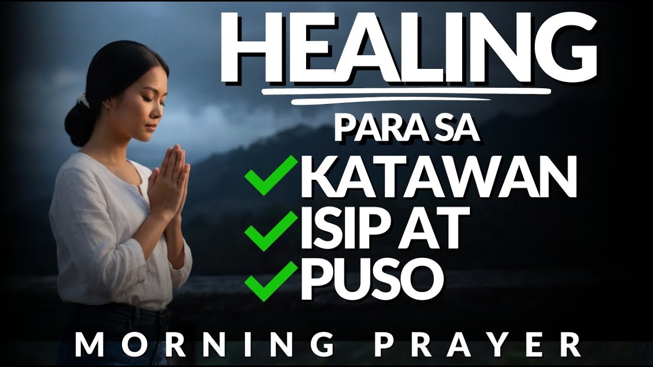 Pagalingin Mo Ako, Lord | Morning Prayer para sa Isip, Puso, at Kaluluwa | Powerful Morning Prayer