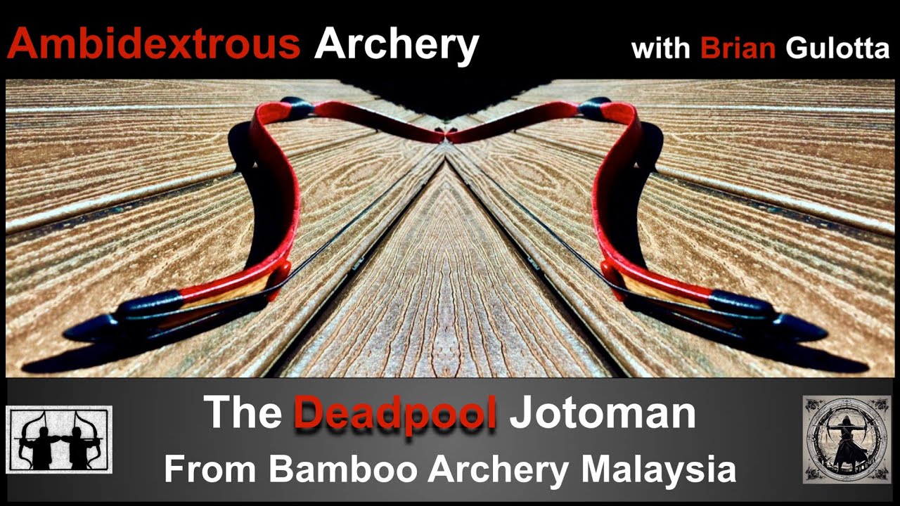 Ambidextrous Archery: The Deadpool Jotoman from Bamboo Archery Malaysia