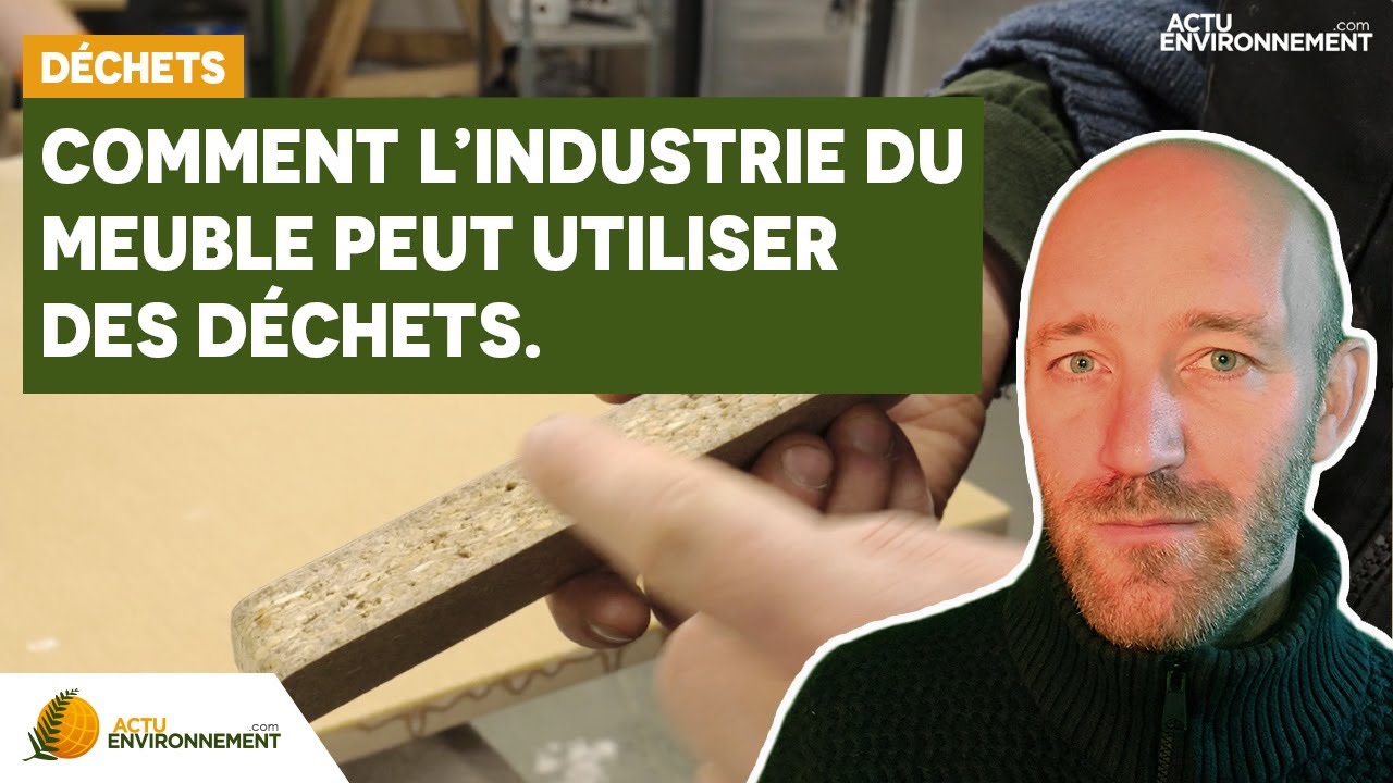 Comment l'industrie du meuble peut utiliser des déchets