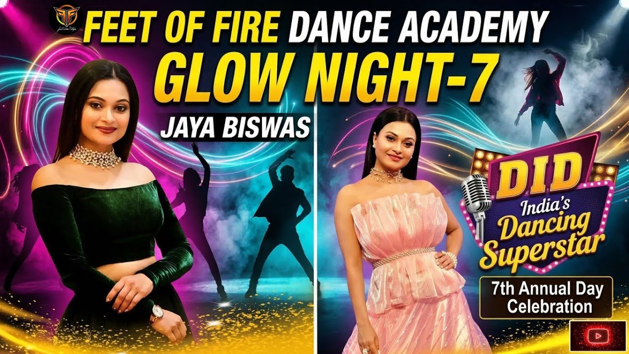 FEET OF FIRE DANCE ACADEMY || GLOW NIGHT- 7 || 7TH ANNUAL DAY CELEBRATION 2026 || JAYA BISWAS ||