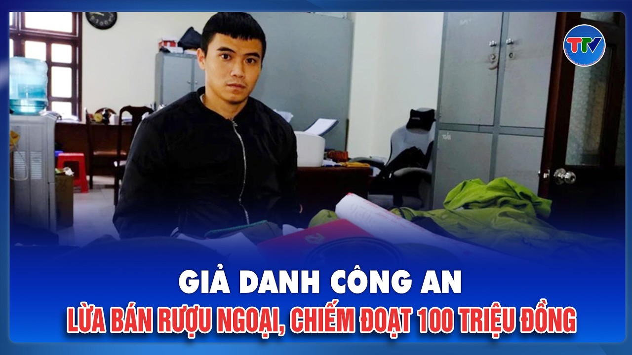 Tối 11/2: Bắt đối tượng giả danh công an để lừa bán rượu ngoại, chiếm đoạt 100 triệu đồng ở Lâm Đồng
