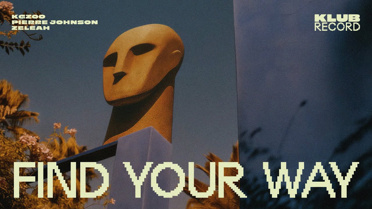 KGZOO, PIERRE JOHNSON FT. ZELEAH - FIND YOUR WAY