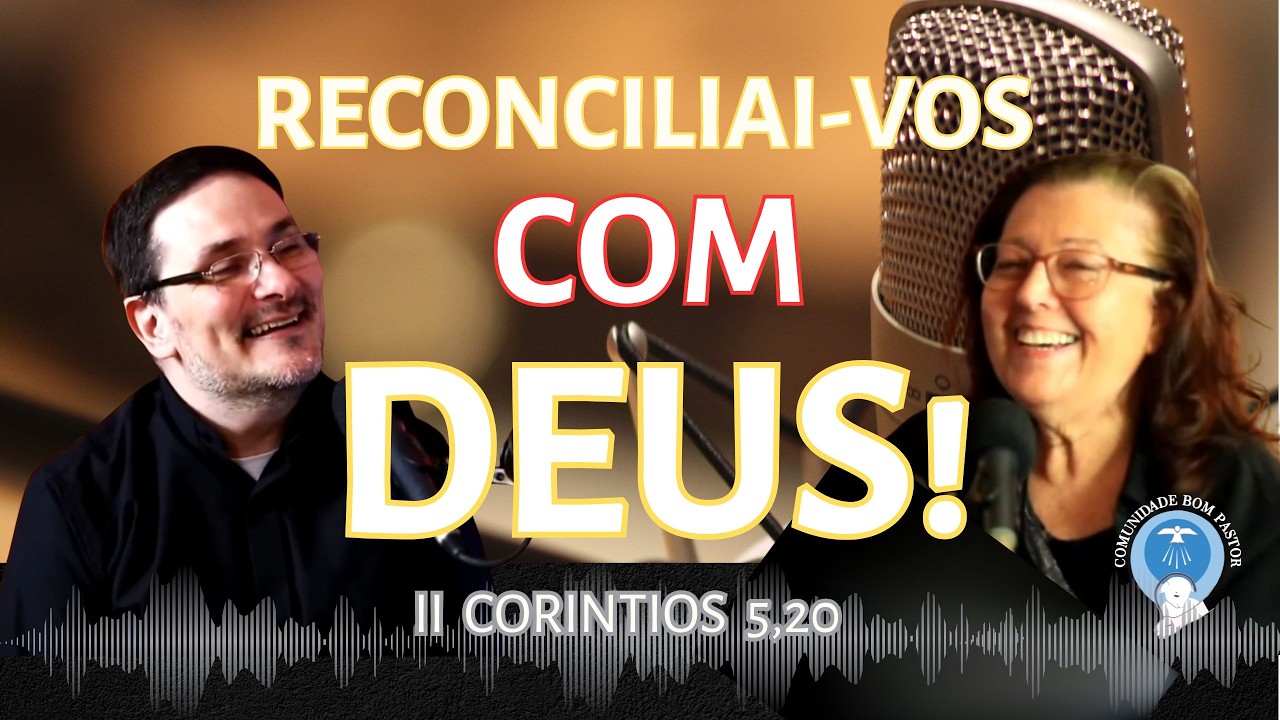 RECONCILIAI-VOS COM DEUS! - Partilha ENTRE IRMÃOS Podcast