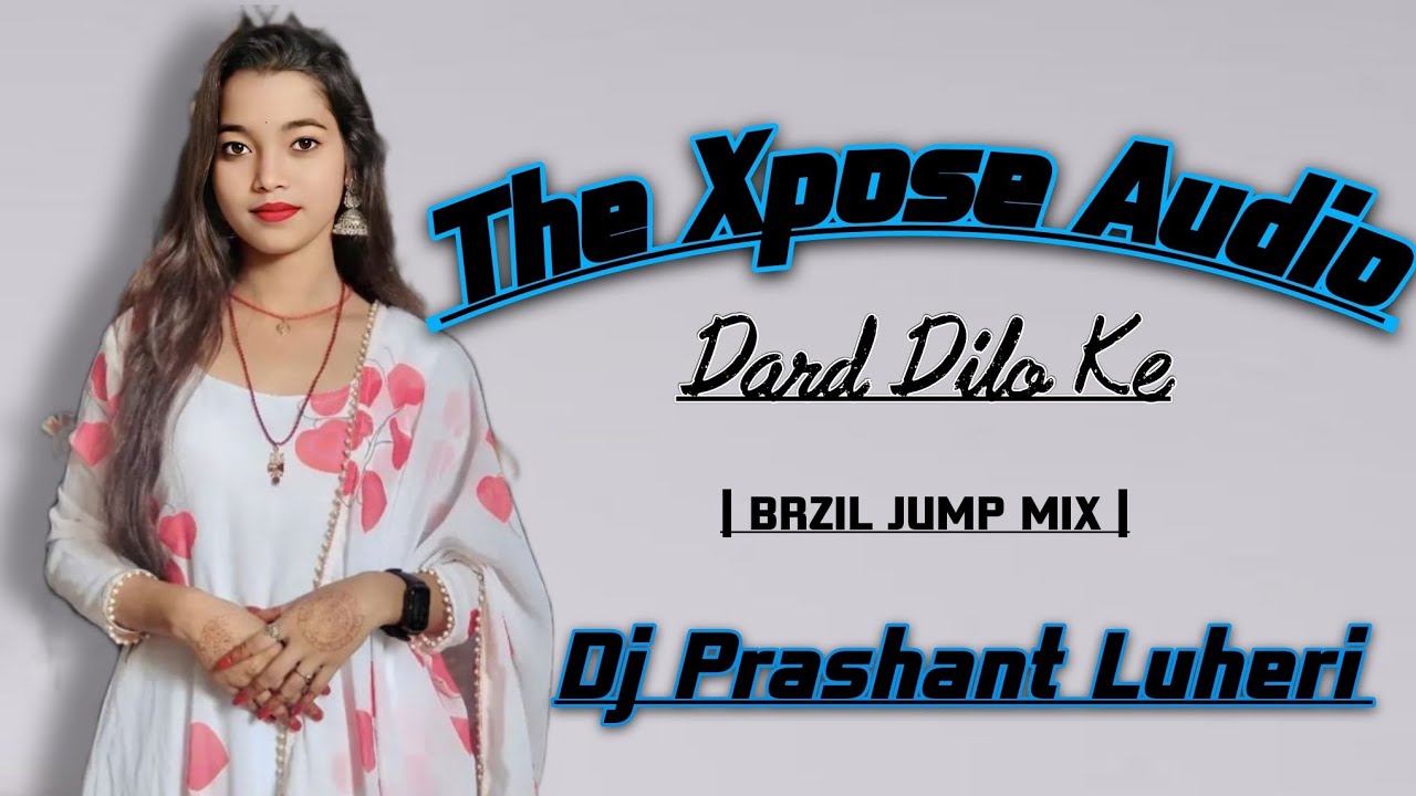 The_Xpose__Audio | Dard Dilo Ke | Brzil Jump Mix | Dj Prashant From Luheri@kapradagroup2032 