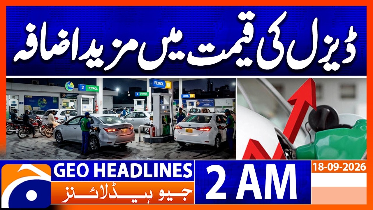Diesel Prices Set to Rise Further in Pakistan | 2 AM Geo News Headlines | 18th Sep 2026