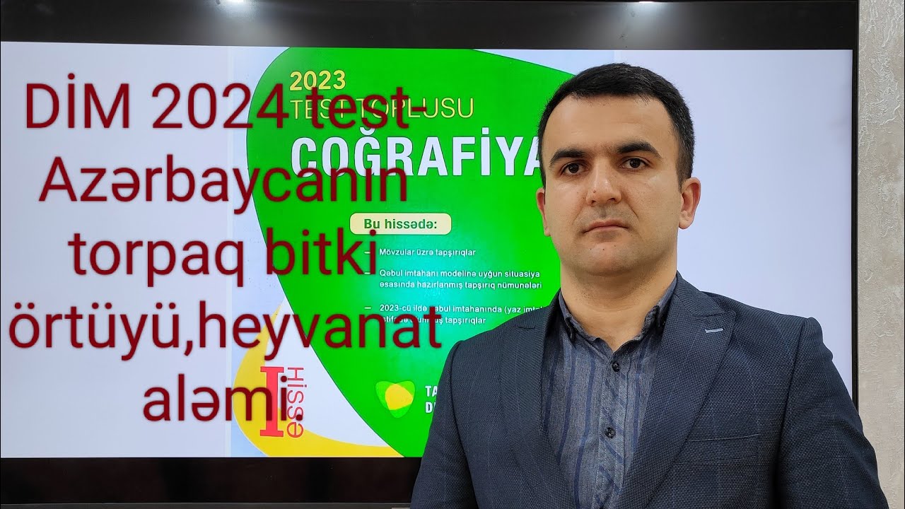 Azərbaycanın torpaq,bitki örtüyü,heyvanat aləmi .Coğrafiya II hissə DİM test bankı 2024 cü il nəşri.