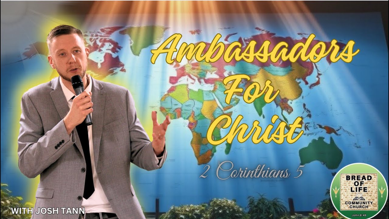 Ambassadors for Christ: 2 Corinthians 5 Explained– Your Divine Calling to Represent Jesus |Josh Tann