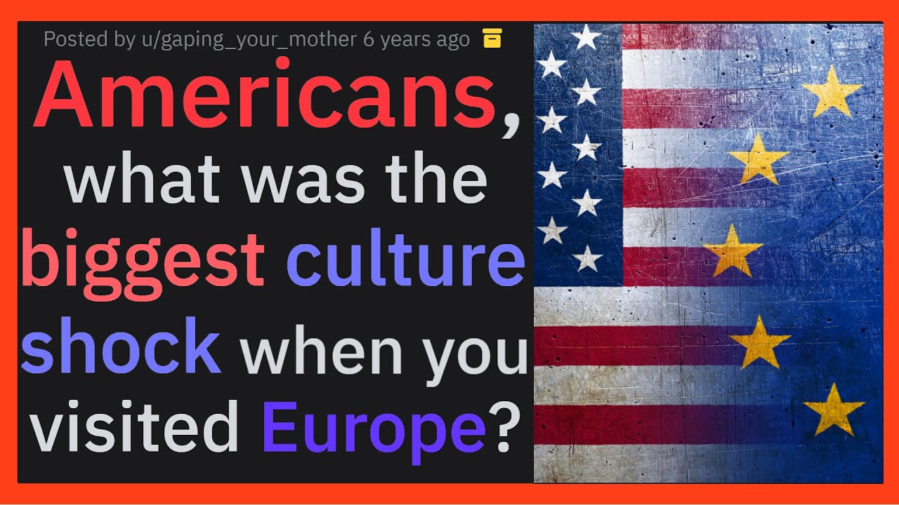 AMERICANS, what wat the biggest CULTURE SHOCK when you visitied EUROPE? r/AskReddit