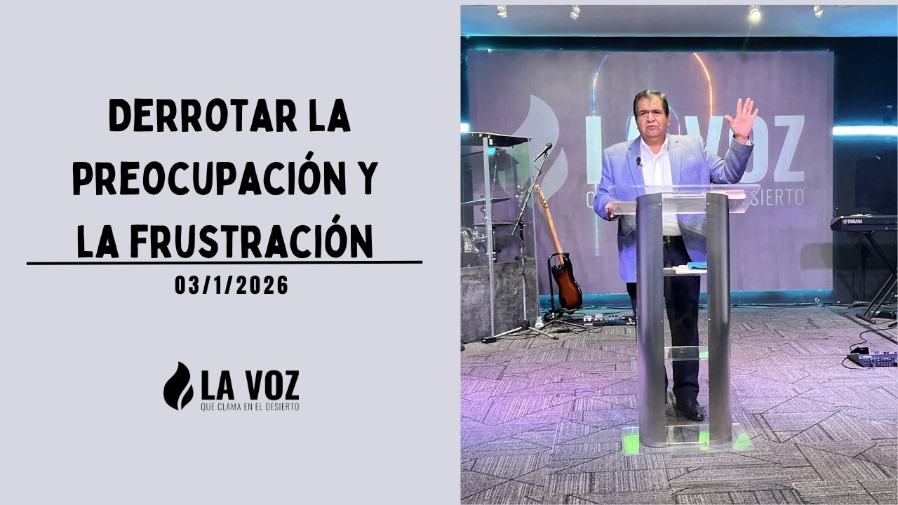 Derrotar la preocupación y la frustración | 03|01|26