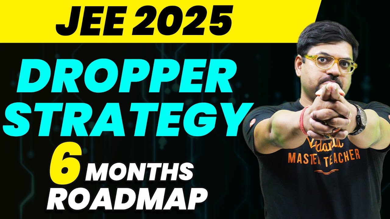 JEE 2025 Dropper Strategy | 6 Months Complete Roadmap to Crack JEE | Harsh Sir @VedantuMath