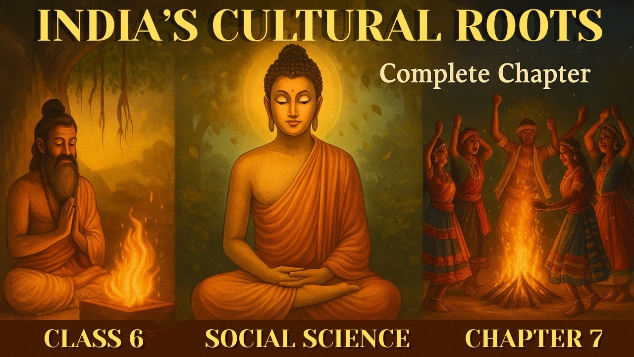 India’s Cultural Roots | Class 6 Social Science Chapter 7 | Explained