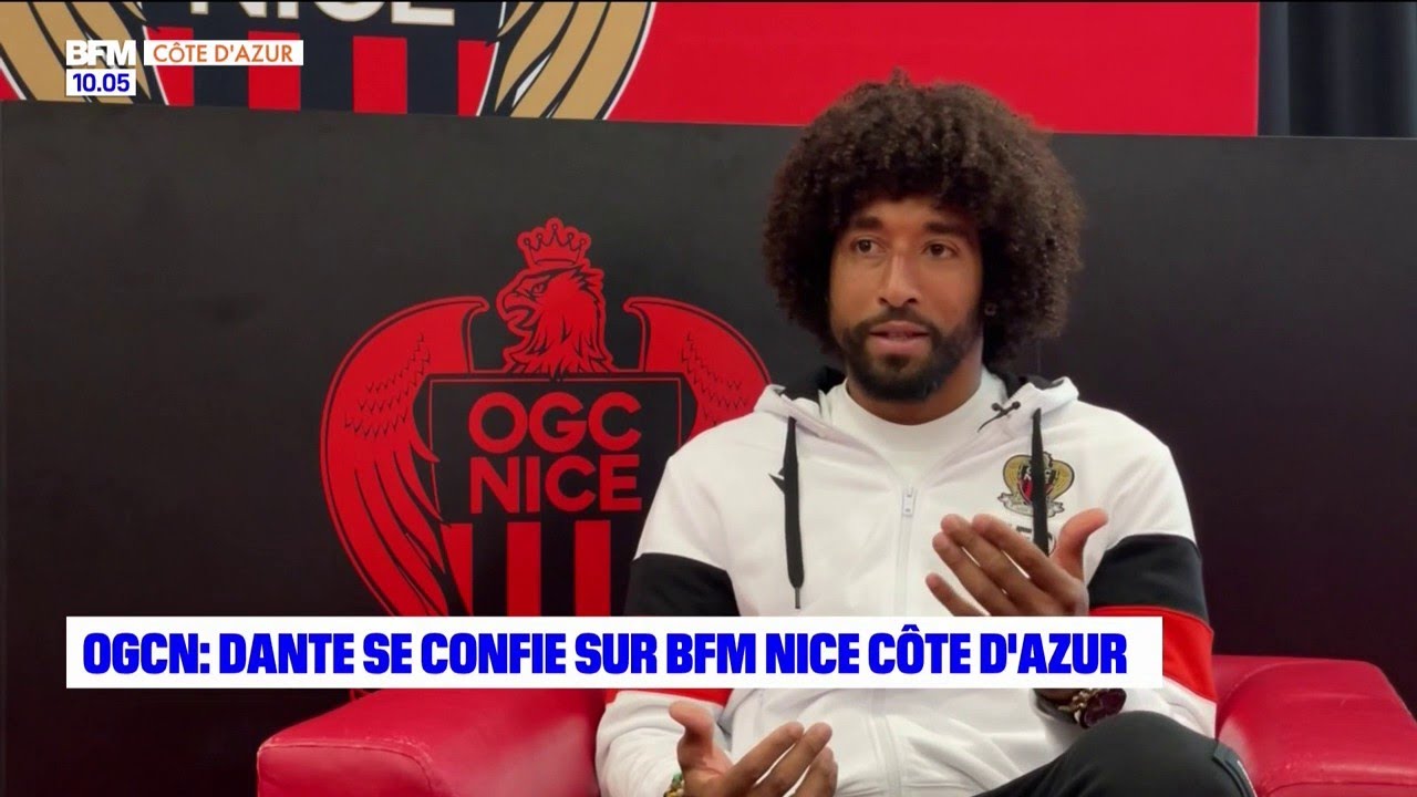 OGC Nice: Dante se confie sur BFM Nice C&ocirc;te d'Azur