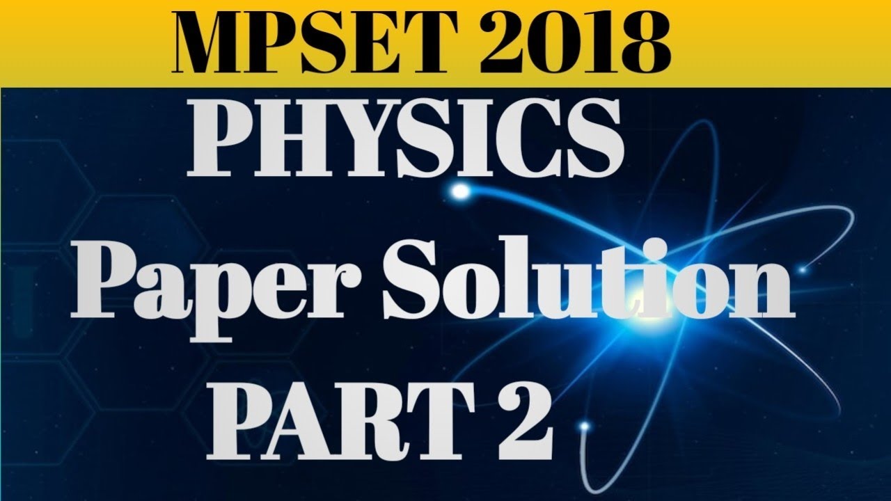 MPSET 2018 physics paper solution part 2#mpset2025 #setexampreparation #mpsetpyq 
