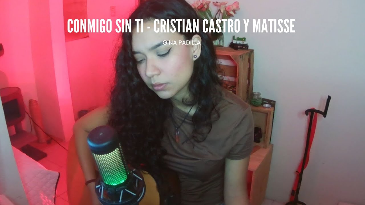 Conmigo Sin Ti - Cristian Castro y Matisse (Cover) | Gina Padilla