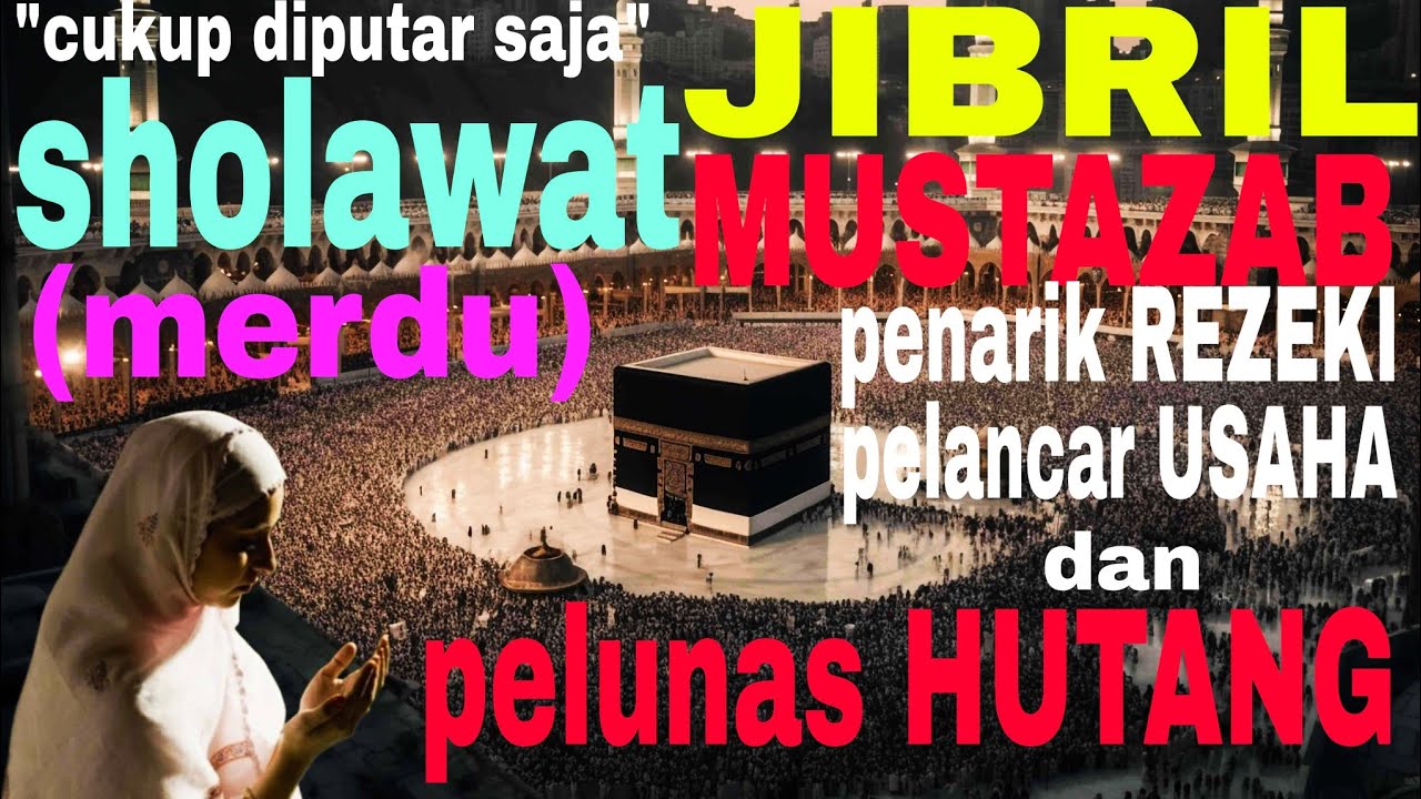 SHOLAWAT JIBRIL DAHSYAT/MUSTAZAB || PENARIK REZEKI || PELANCAR USAHA || PELUNAS HUTANG || HATI DAMAI