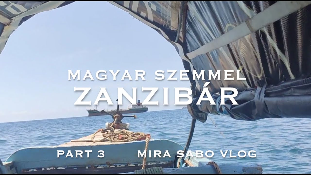 Magyar Szemmel Zanzibáron (PART 3)